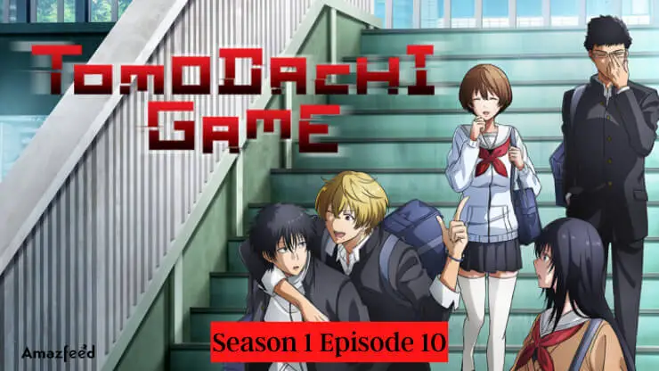 Tomodachi Game Season 1 Episode 10 Release date