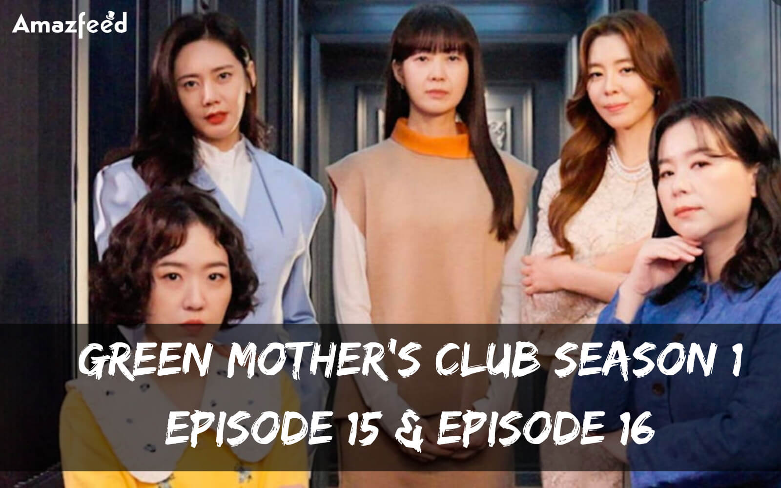 What is the release date of Green Mother’s Club Season 1 Episode 15 & Episode 16 (1)