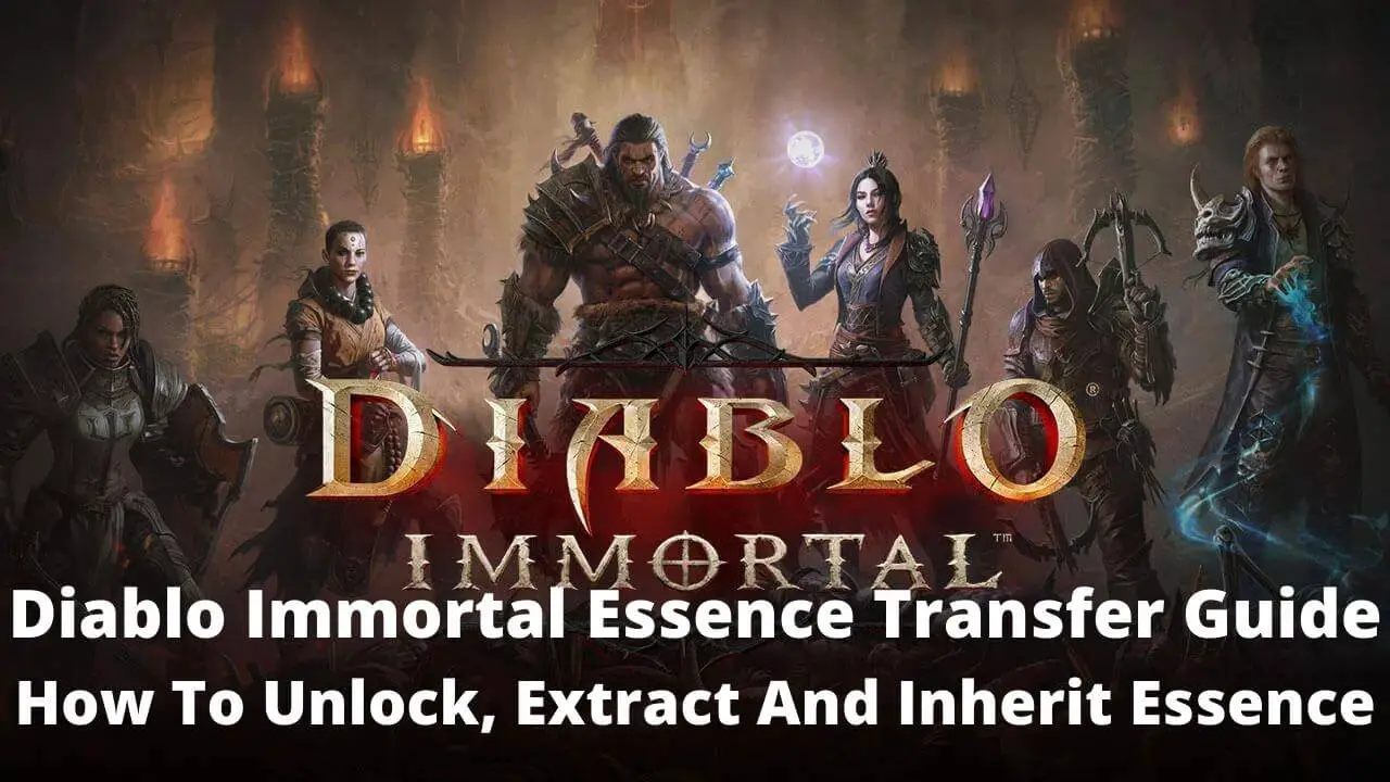 Diablo Immortal Essence Transfer Guide How To Unlock, Extract And Inherit Essence