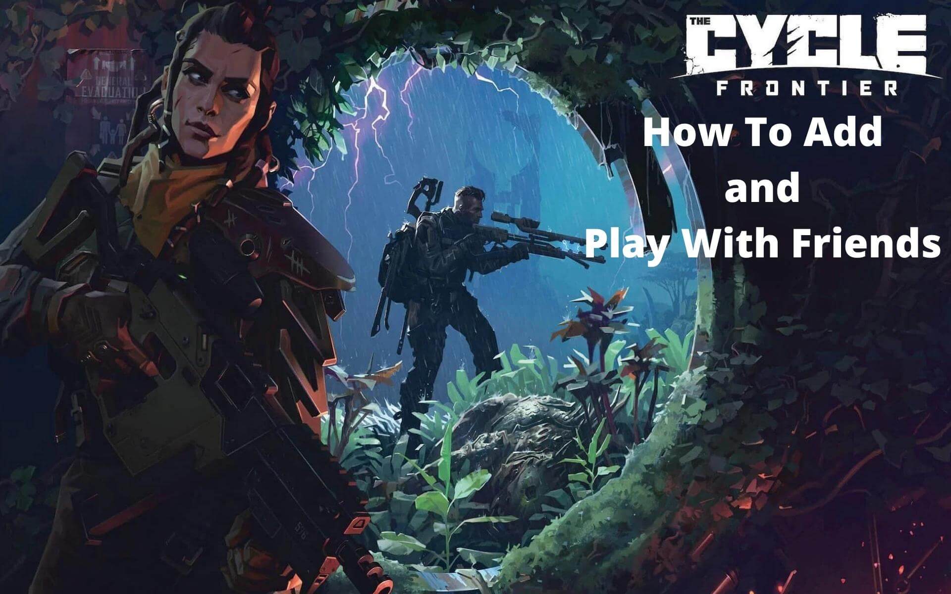 How To Add and Play With Friends On The Cycle Frontier