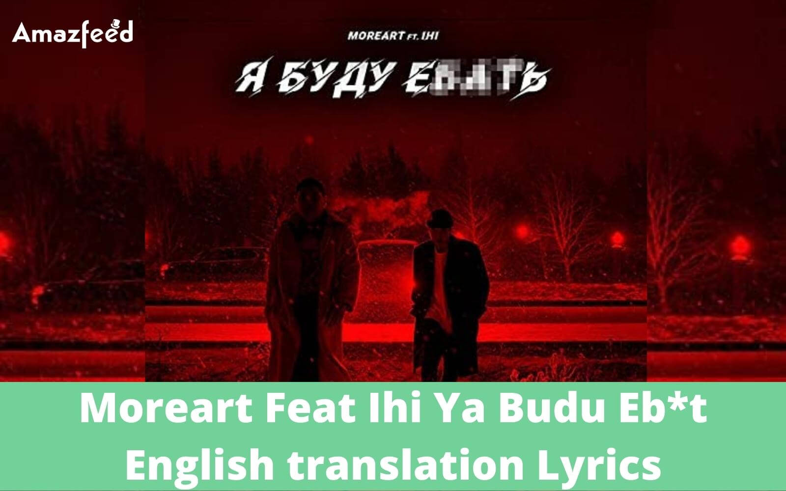 Moreart Feat Ihi Ya Budu Eb*t English translation Lyrics