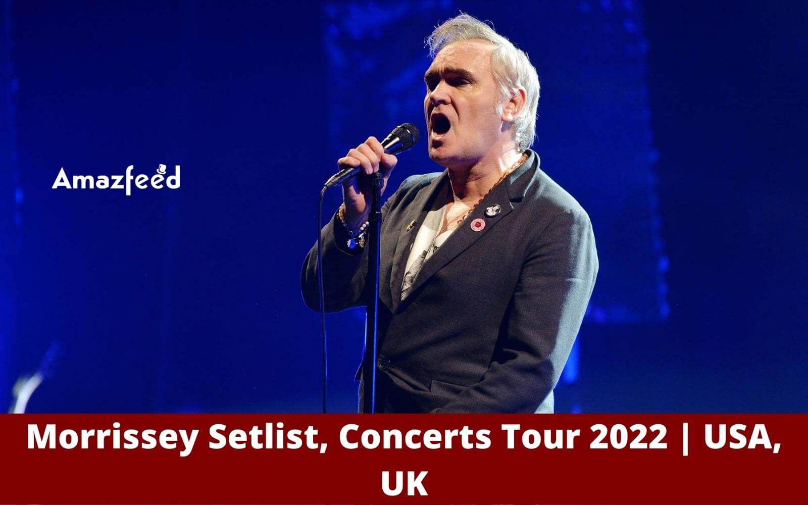 Morrissey Setlist 2022, Concerts Tour 2022 | USA, UK | Set List, Band Members