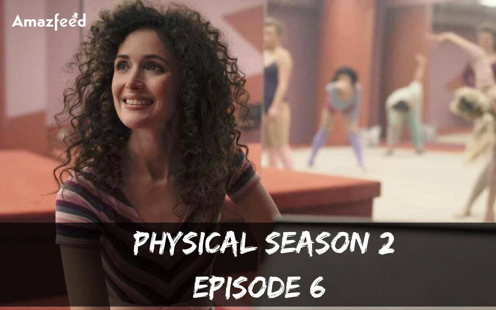 Physical Season 2 Episode 6 release date