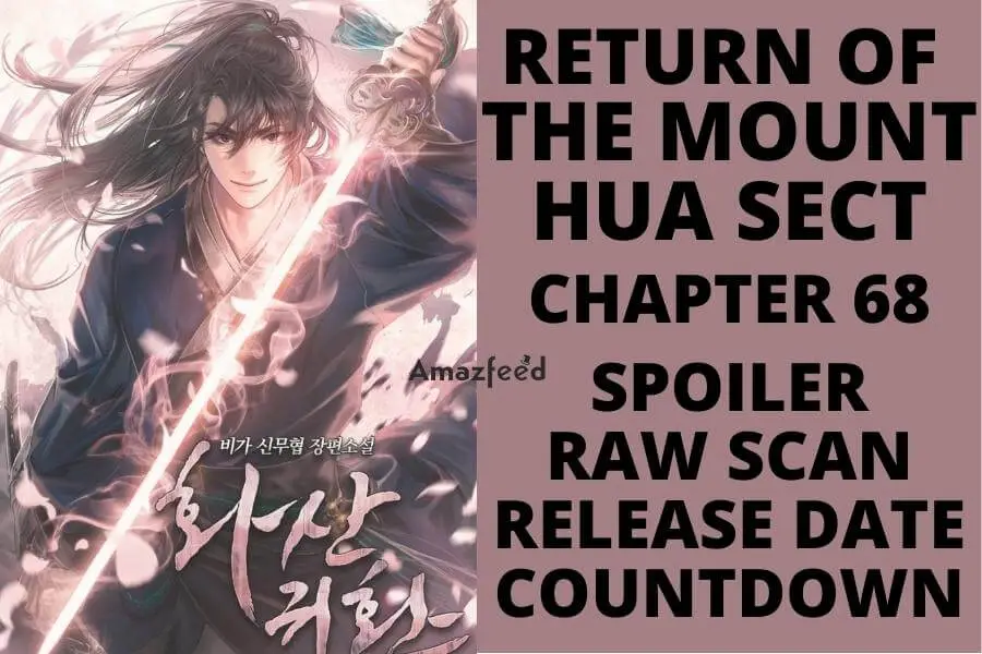 Return Of The Mount Hua Sect Chapter 68 Spoiler, Raw Scan, Color Page, Release Date, Countdown