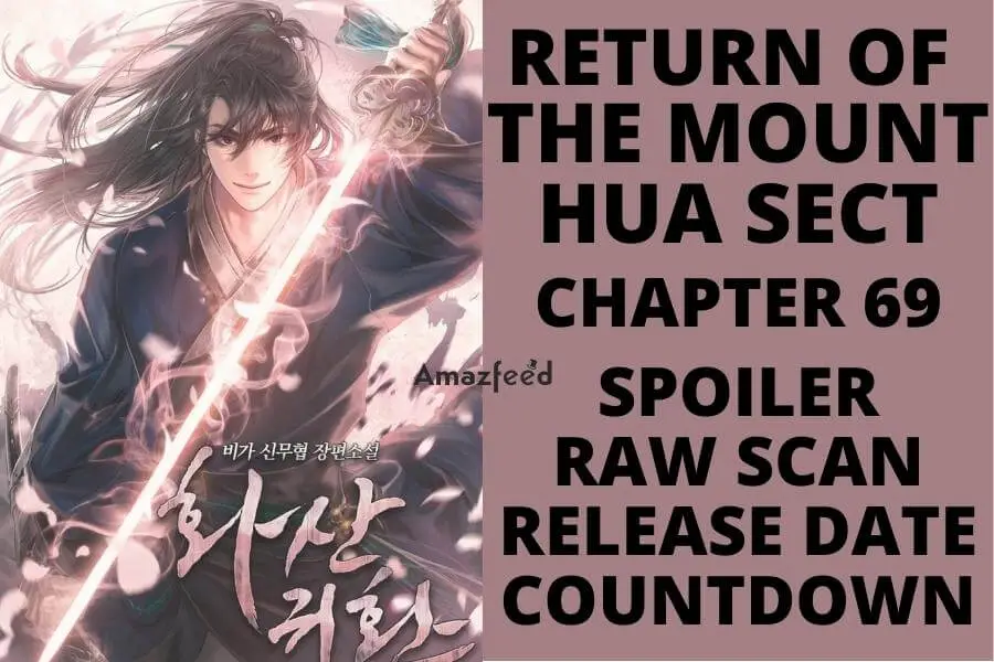 Return Of The Mount Hua Sect Chapter 69 Spoiler, Raw Scan, Color Page, Release Date, Countdown