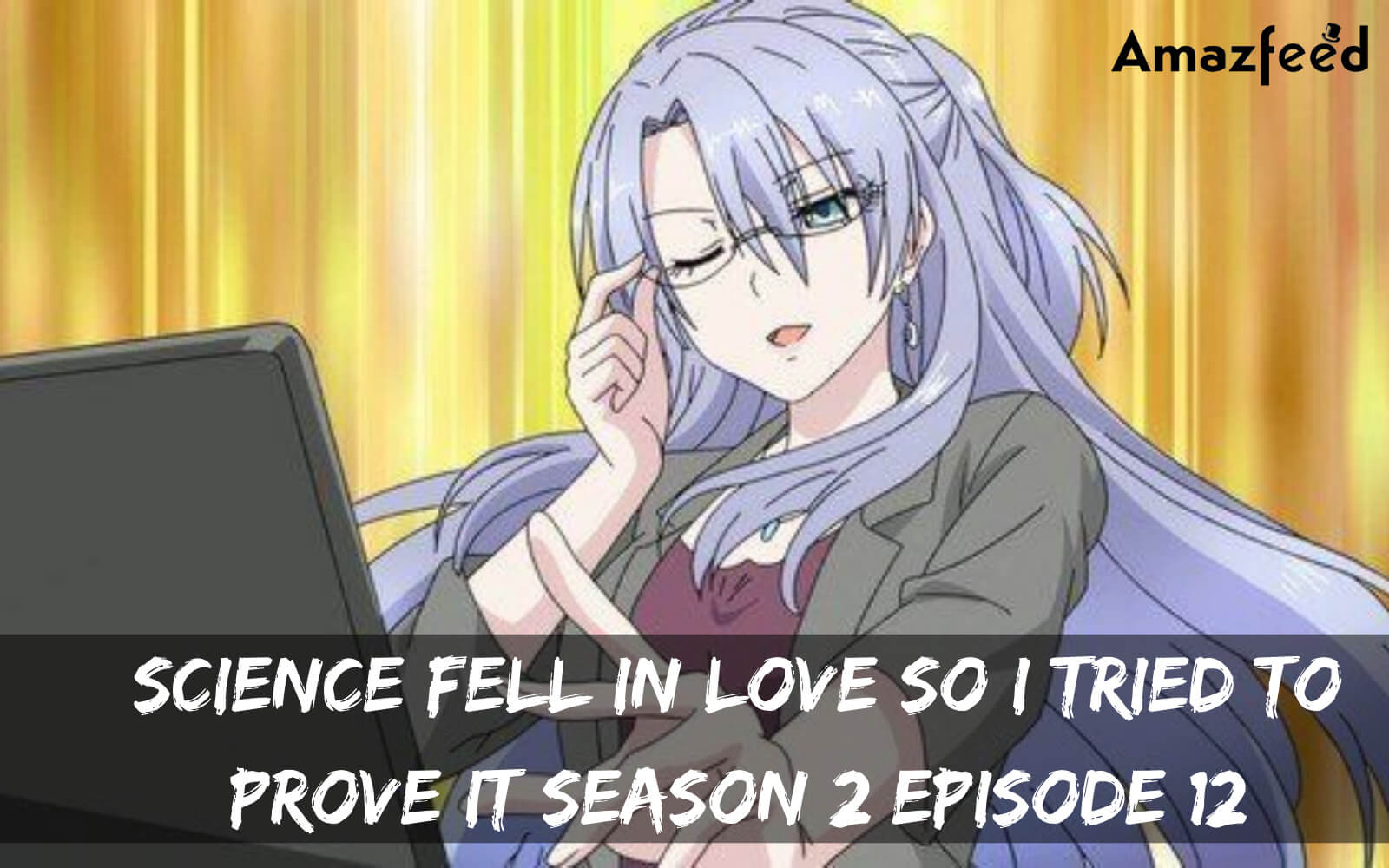 Science Fell In Love So I Tried To Prove It Season 2 Episode 12 release date