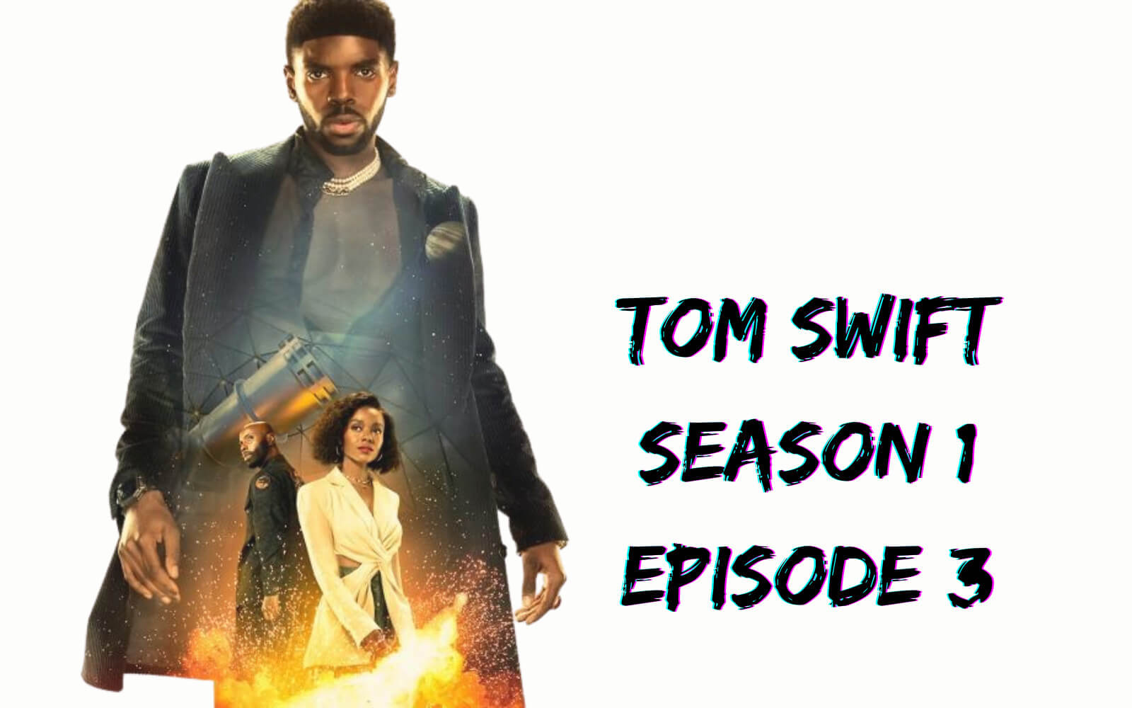 Tom Swift Season 1 Episode 3 release date