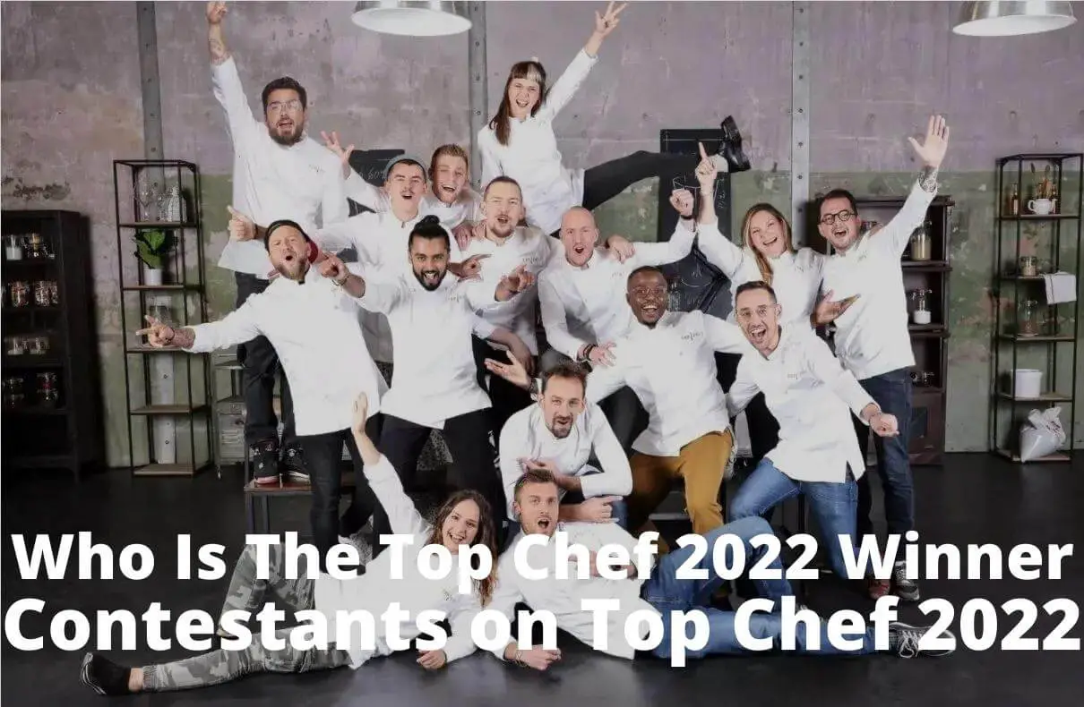 Who Is The Top Chef 2022 Winner - Contestants on Top Chef 2022