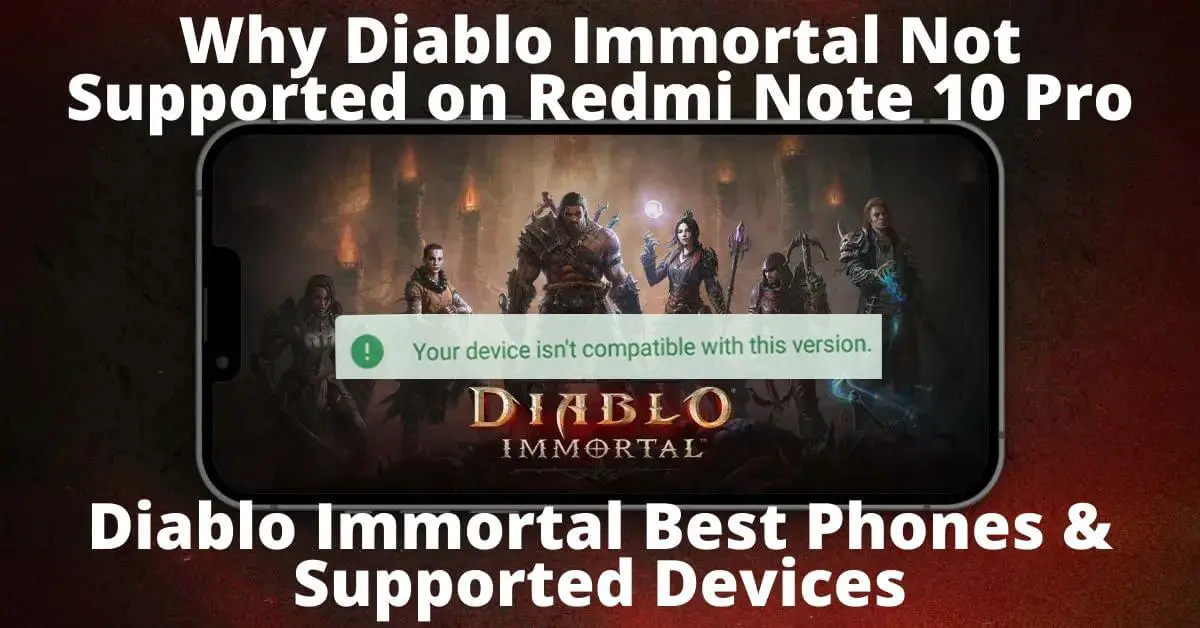 Why Diablo Immortal Not Supported on Redmi Note 10 Pro - Diablo Immortal Best Phones & Supported Devices