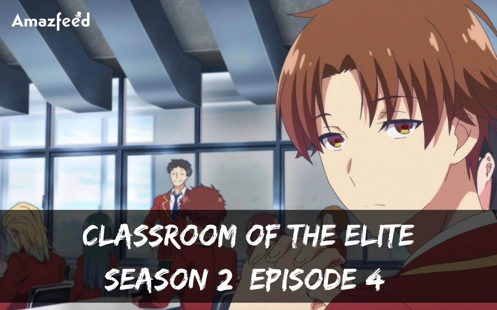 Classroom of the Elite Season 2 Episode 4: Countdown, Release Date,  Spoilers, Recap & Trailer » Amazfeed