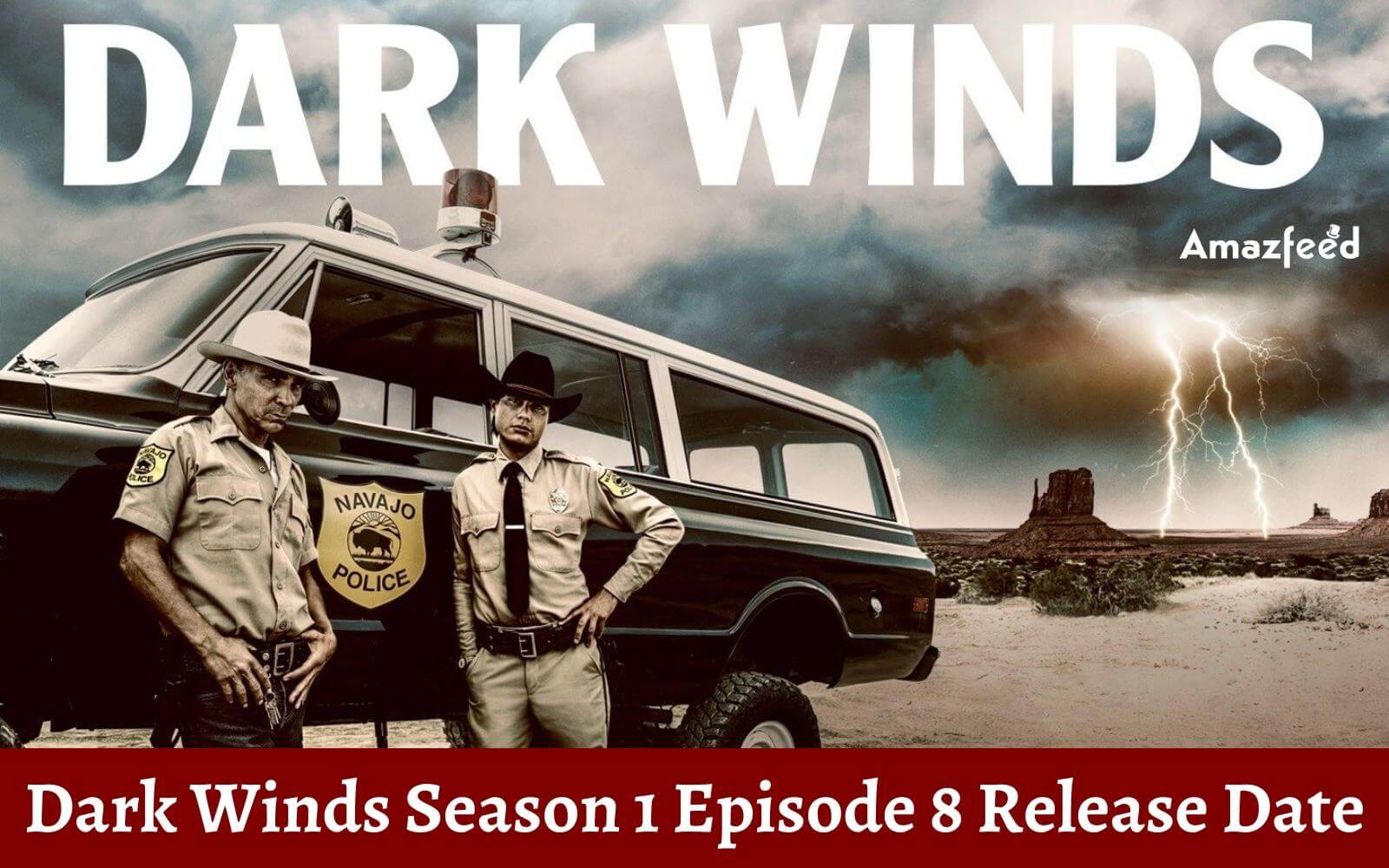 Dark Winds Season 1 Episode 8 ⇒ Countdown, Release Date, Spoilers, Recap, Cast & News Updates
