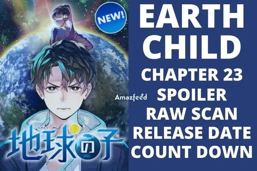 Earthchild Chapter 23 Spoiler, Release Date, Raw Scan, Count Down Everything we know so far