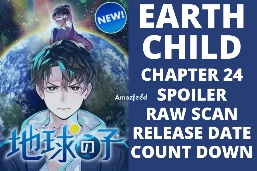 Earthchild Chapter 24 Spoiler, Release Date, Raw Scan, Count Down Everything we know so far