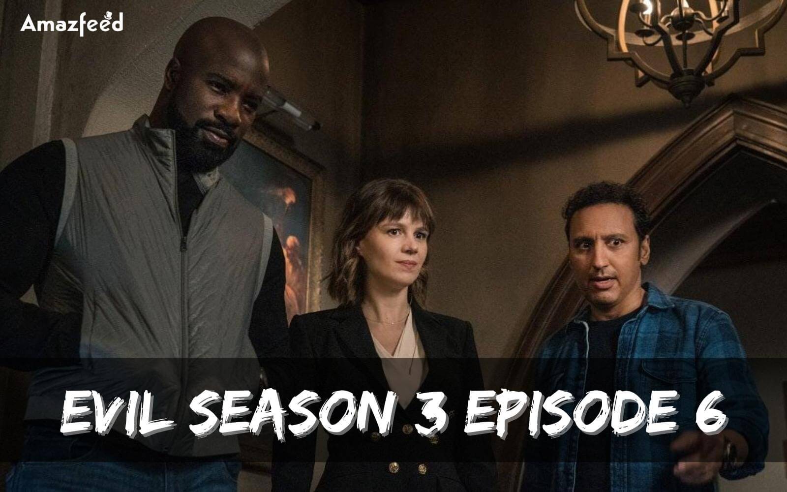 Evil Season 3 Episode 6: Countdown, Release Date, Spoilers, Recap & Trailer