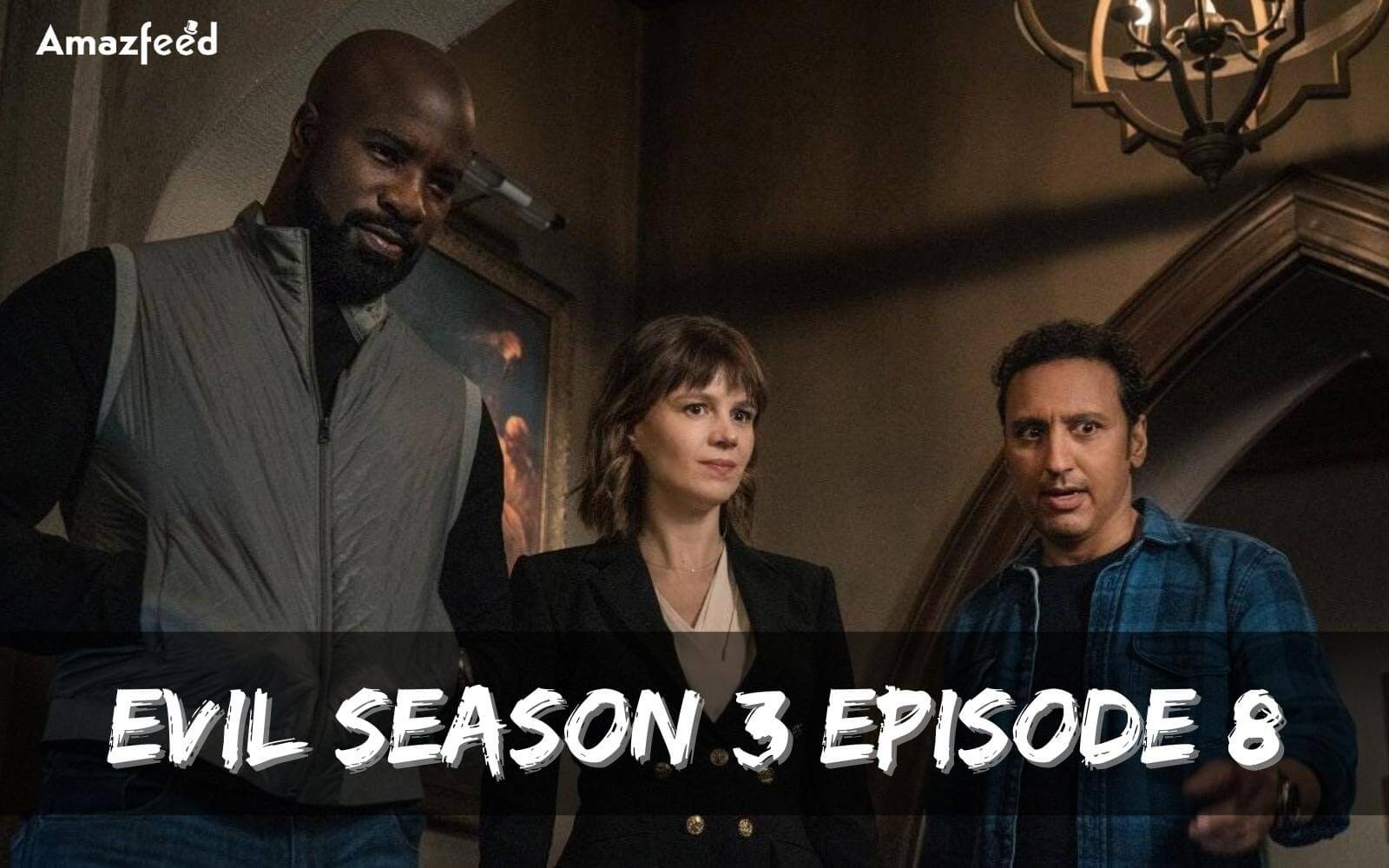 Evil Season 3 Episode 8: Countdown, Release Date, Spoilers, Recap & Trailer