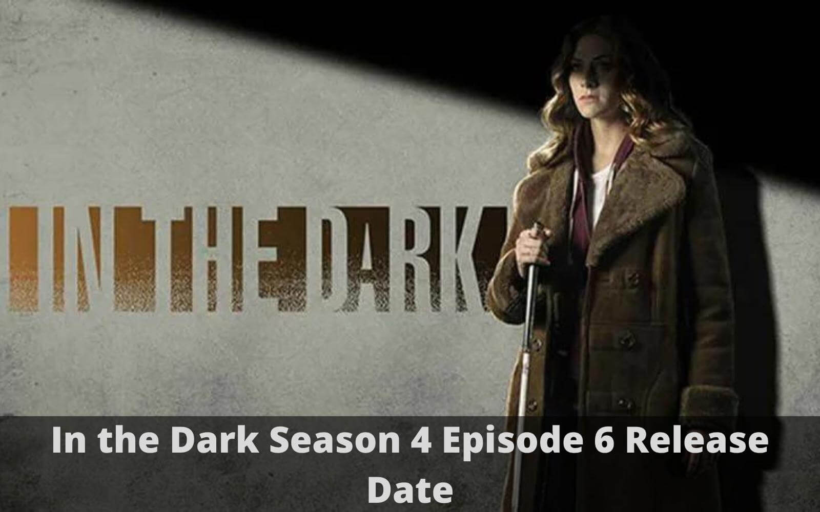 In The Dark Season 4 Episode 6: Countdown, Release Date, Spoiler, and Cast Everything You Need To Know