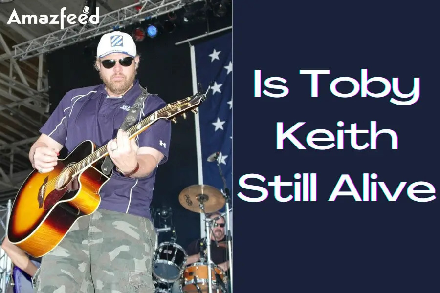 Is Toby Keith Still Alive