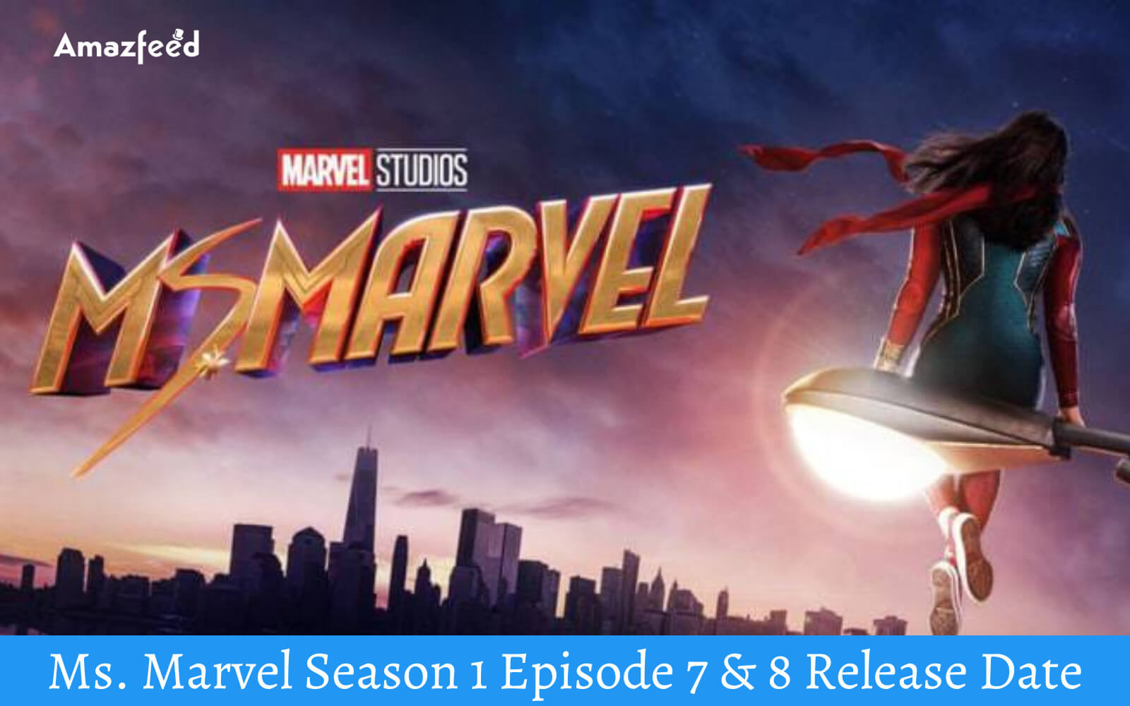 Ms. Marvel Season 1 Episode 7 & 8 Release Date