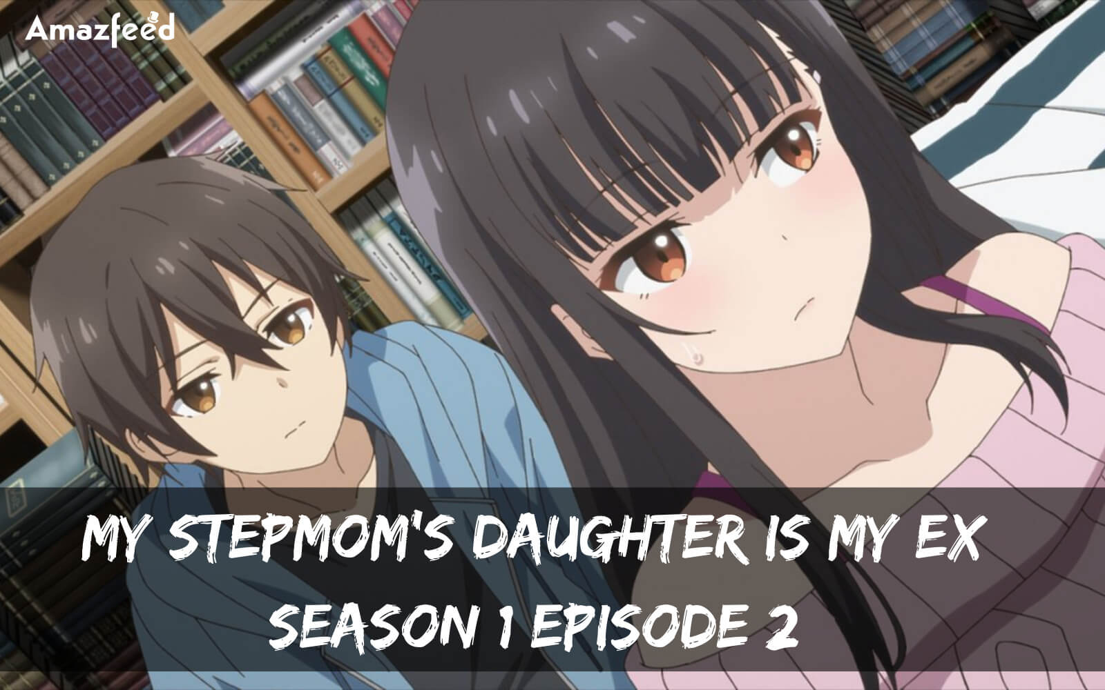 My Stepmom’s Daughter Is My Ex Season 1 Episode 2 release date
