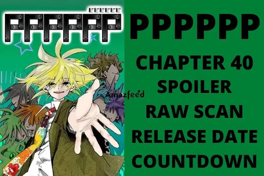 PPPPPP Chapter 40 Spoiler, Raw Scan, Color Page, Release Date & Everything You Want to Know
