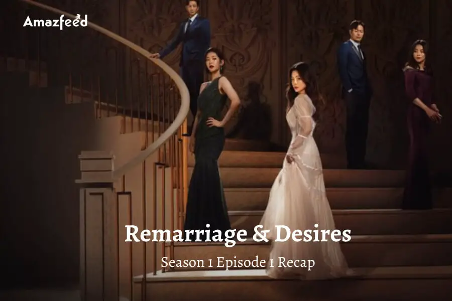 Remarriage & Desires Season 1 Episode 1 Recap