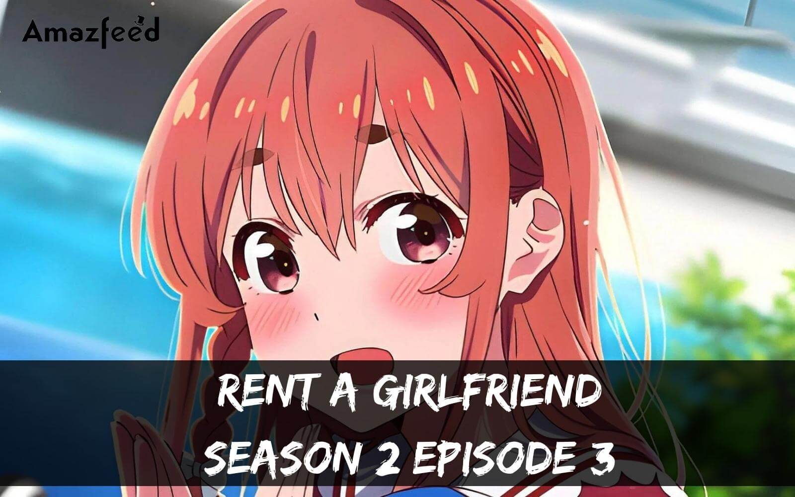 Rent a girlfriend Season 2 Episode 3: Countdown, Release date, Recap & Promo