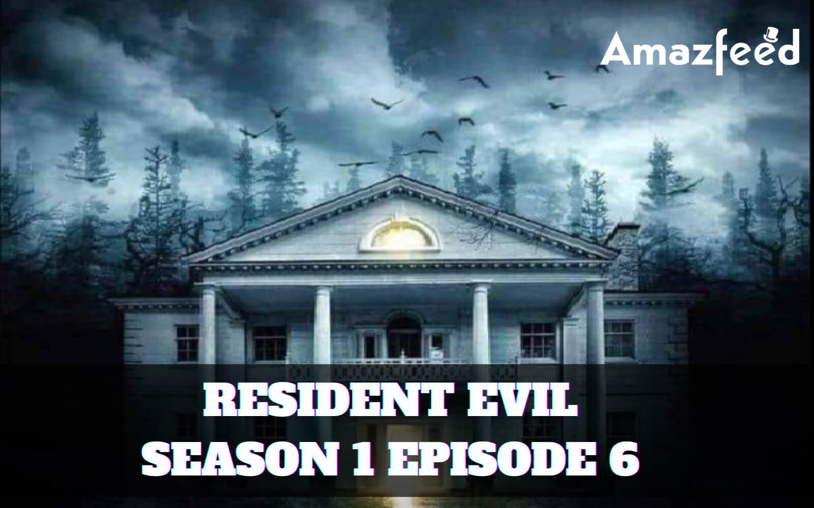 Resident Evil Season 1 episode 6 release date