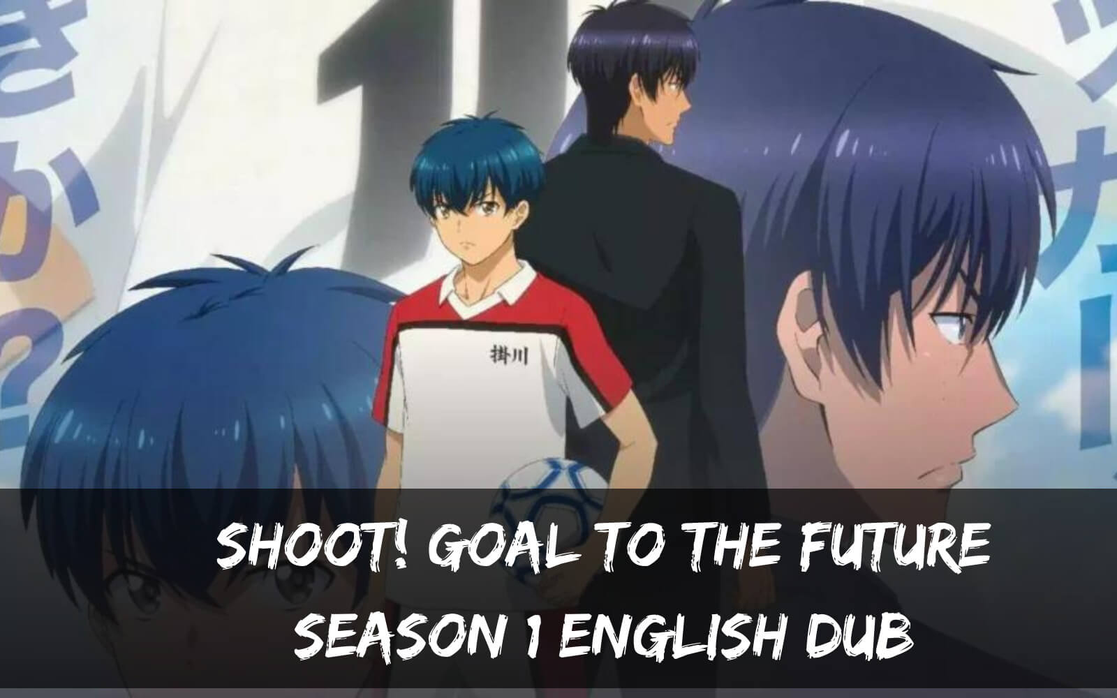 Shoot! Goal To The Future season 1 English Dub release date
