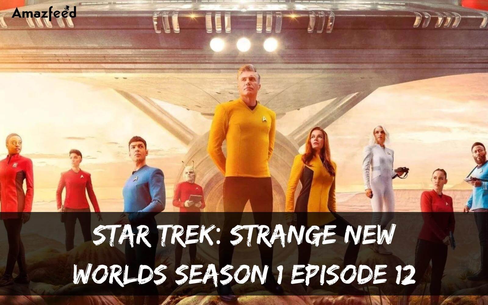Star Trek: Strange New Worlds Season 1 Episode 12: Countdown, Release Date, Spoilers, Recap & Trailer