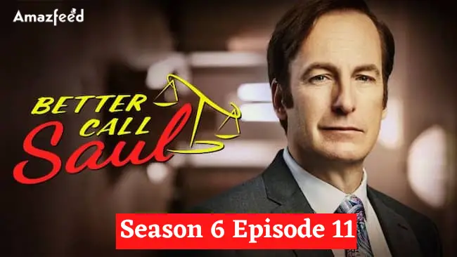 The Better Call Saul Season 6 Episode 11 ⇒ What is The Confirmed
