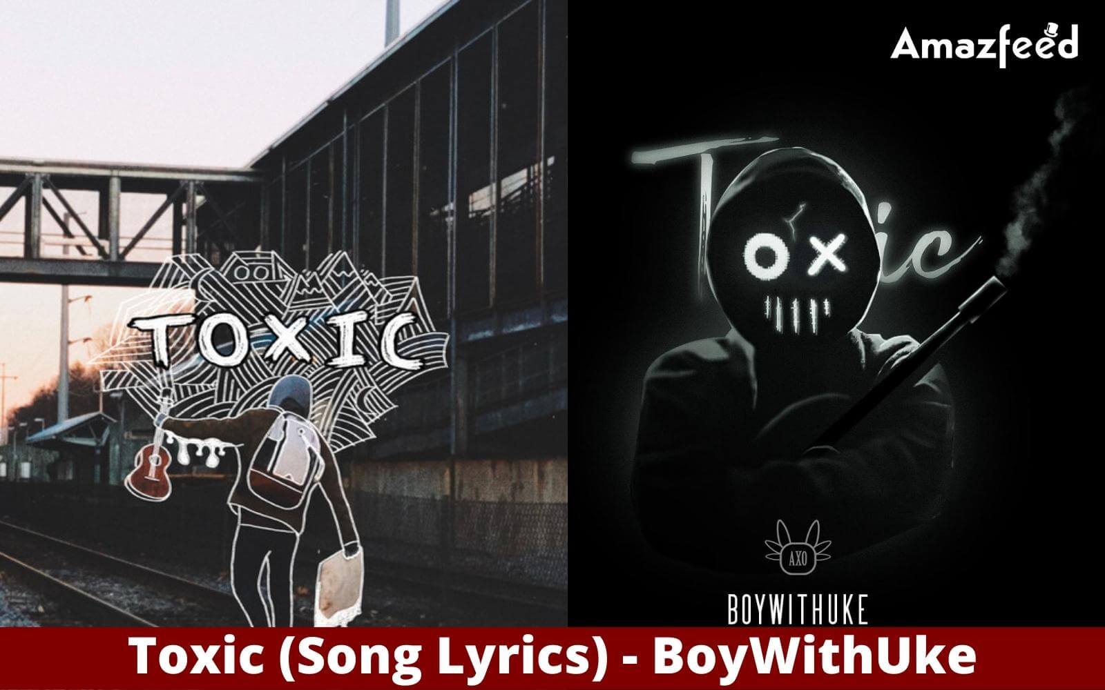 All My Friends Are Toxic - "Toxic" - By BoyWithUke | Song Lyrics