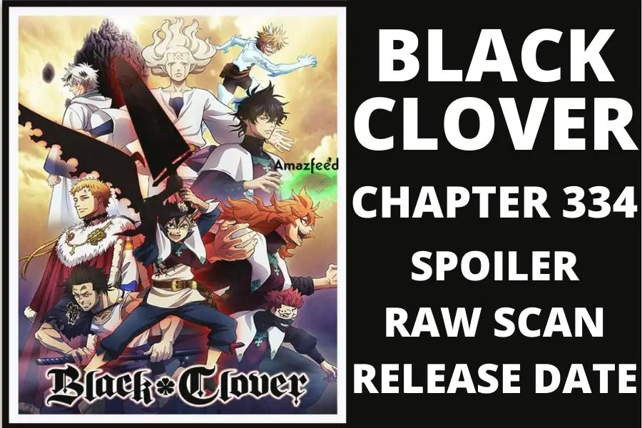 Black Clover Chapter 334 Spoiler, Plot, Raw Scan, Color Page, and Release Date