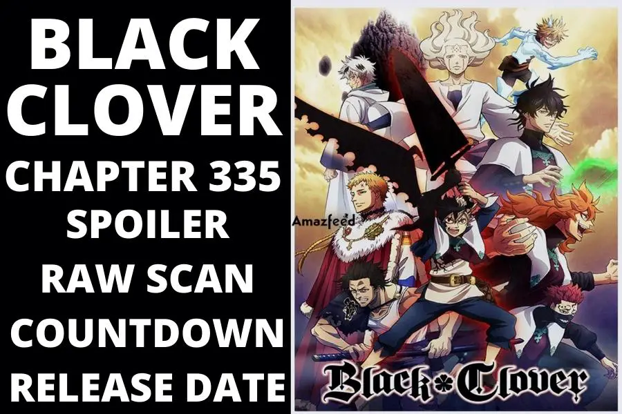 Black Clover Chapter 336 Spoiler, Plot, Raw Scan, Color Page, and Release  Date » Amazfeed