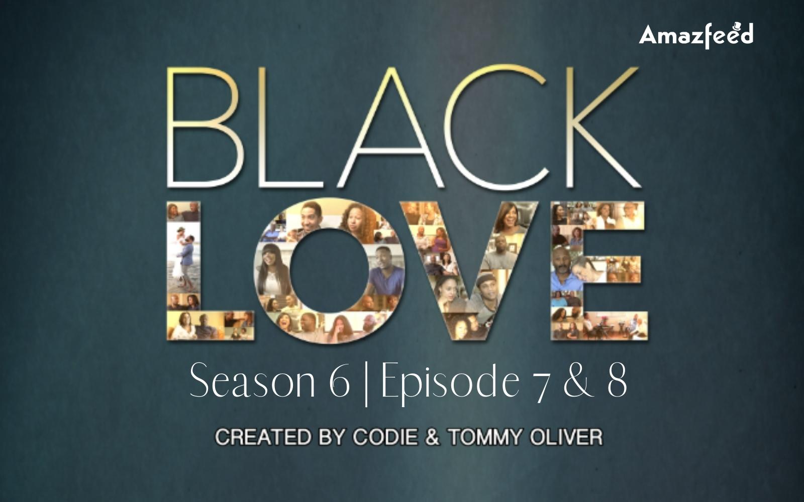 Black Love Season 6 Episode 7 & 8 ⇒ Countdown, Release Date, Spoilers, Recap, Cast & News Updates