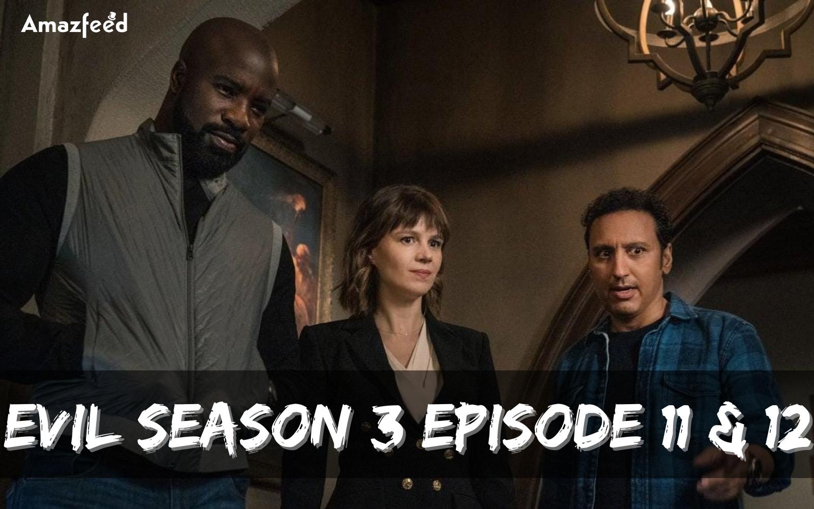 Evil Season 3 Episode 11 & 12 : Countdown, Release Date, Spoilers, Recap & Trailer
