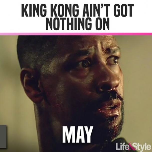 King Kong ain't got nothing on May!