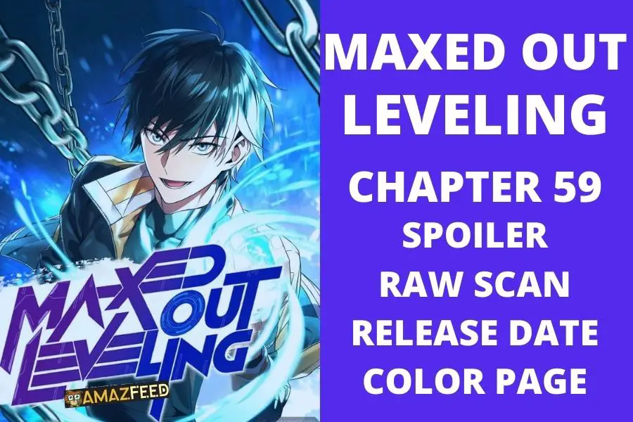 Maxed Out Leveling Chapter 59 Spoiler, Raw Scan, Plot, Color Page, Release Date