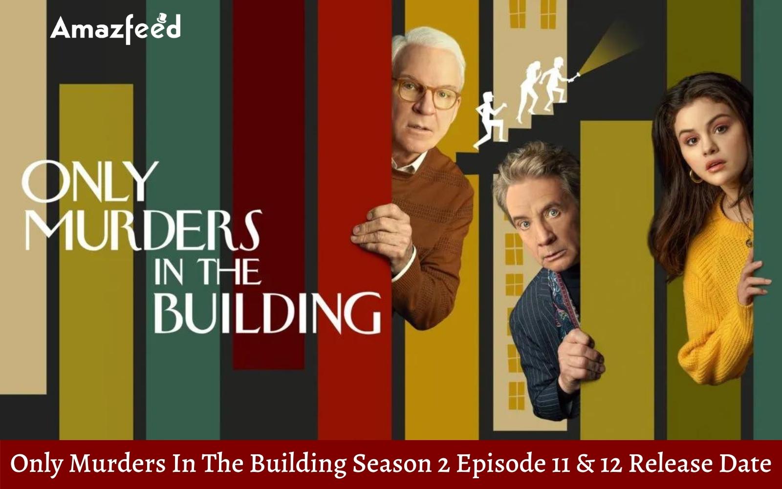 Only Murders In The Building Season 2 Episode 11 & 12 ⇒ Countdown, Release Date, Spoilers, Recap, Cast & Where to Watch