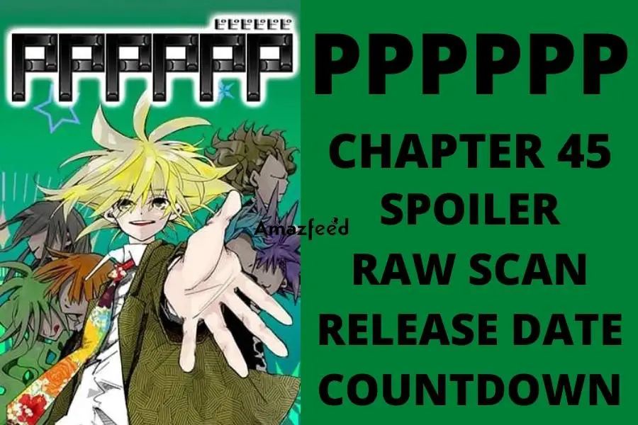 PPPPPP Chapter 45 Spoiler, Raw Scan, Color Page, Release Date & Everything You Want to Know