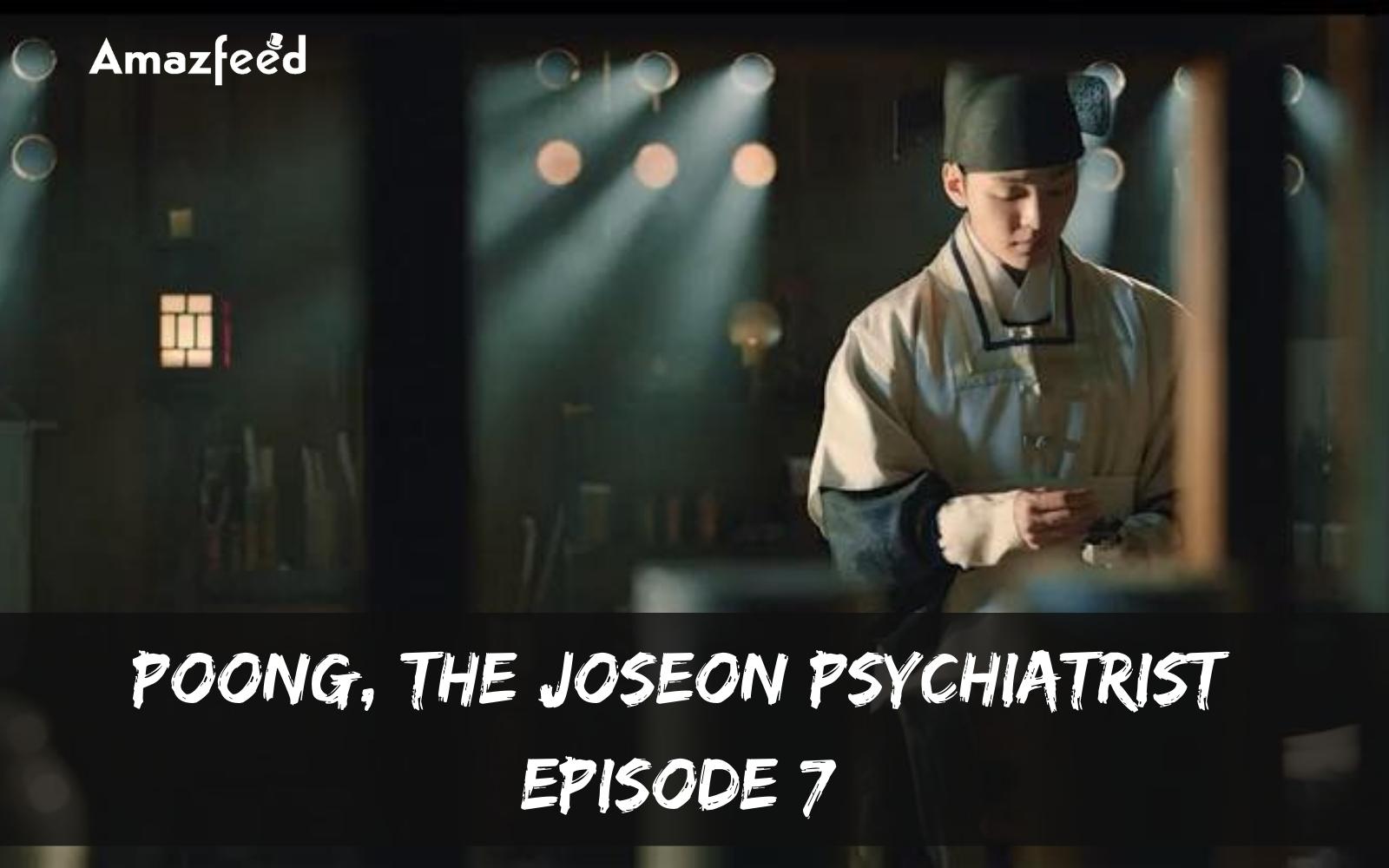 Poong, The Joseon Psychiatrist Episode 7 : Release Date, Countdown, Spoiler, Recap & Teaser