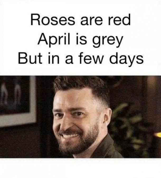 Roses are red. April is gray. But in a few days ... 