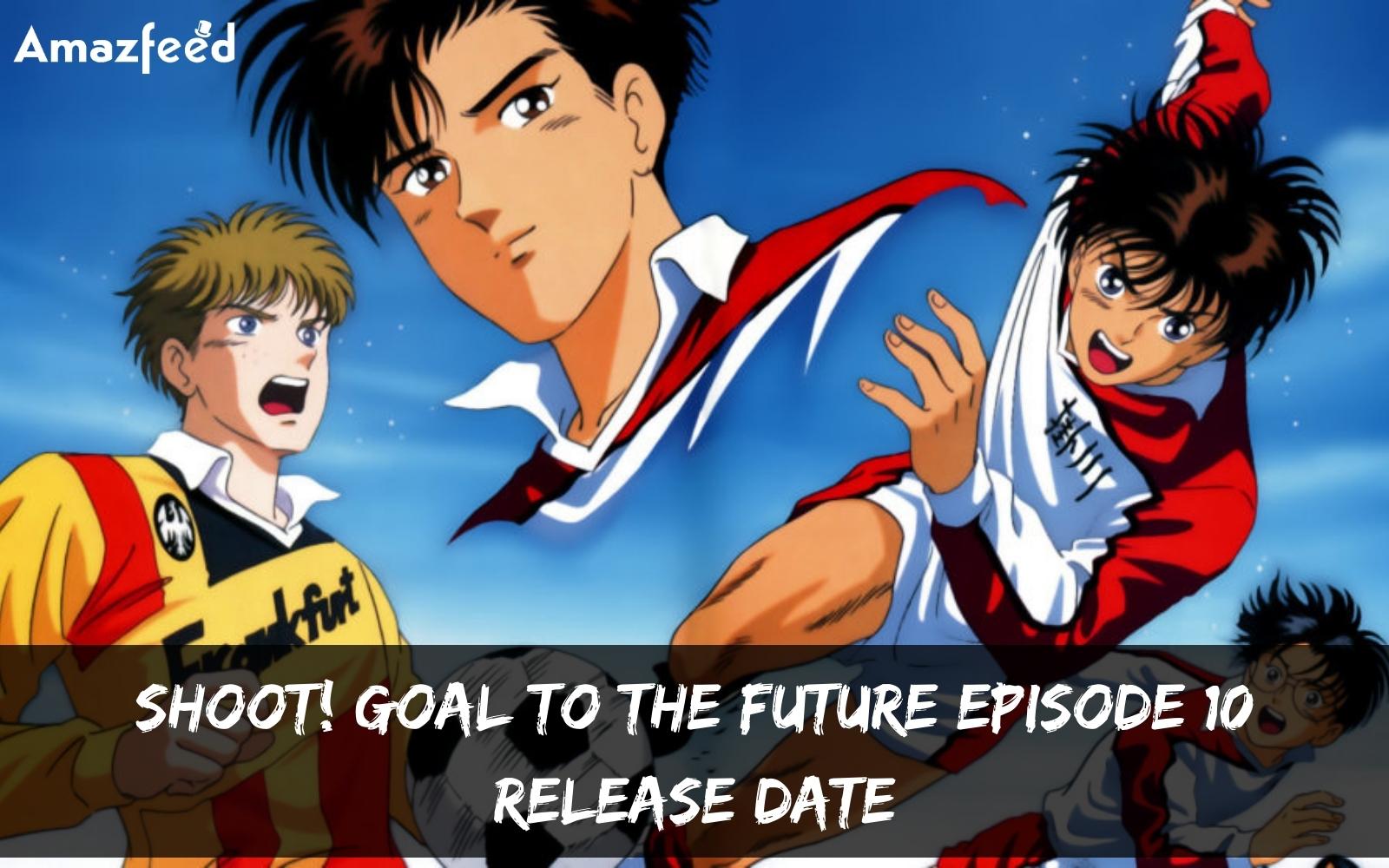 Shoot! Goal To The Future Season 1 Episode 10 : Release Date, Countdown, Spoiler, Recap & Teaser