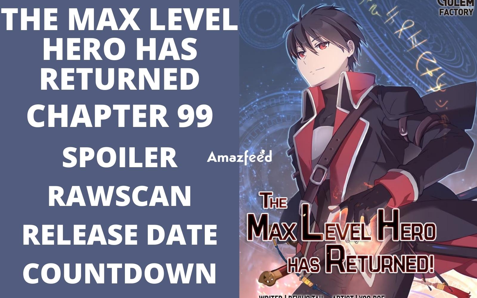 The Max Level Hero Has Returned Chapter 99 Spoiler, Release Date