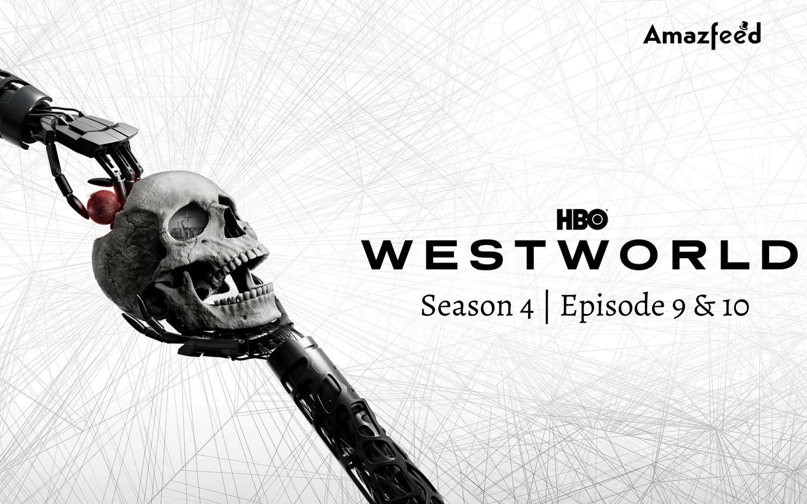 Westworld Season 4 Episode 9 & 10 ⇒ Countdown, Release Date, Spoilers, Recap, Cast & News Updates
