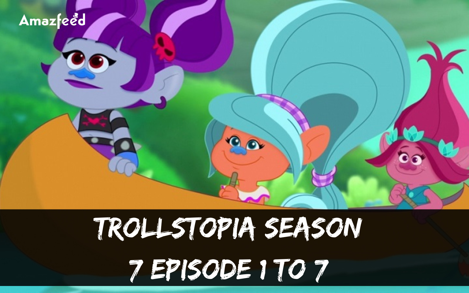 What can you expect from Trollstopia Season 7 episode 1 to 7