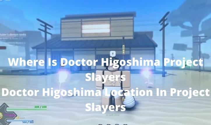 Where Is Doctor Higoshima Project Slayers - Doctor Higoshima Location In Project Slayers