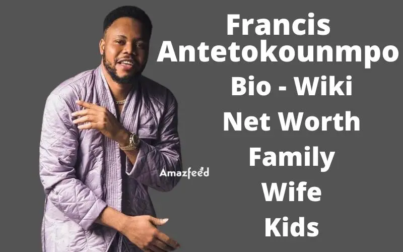 Where is Rise’s Francis Antetokounmpo Now Francis Antetokounmpo Bio - Wiki, Net Worth