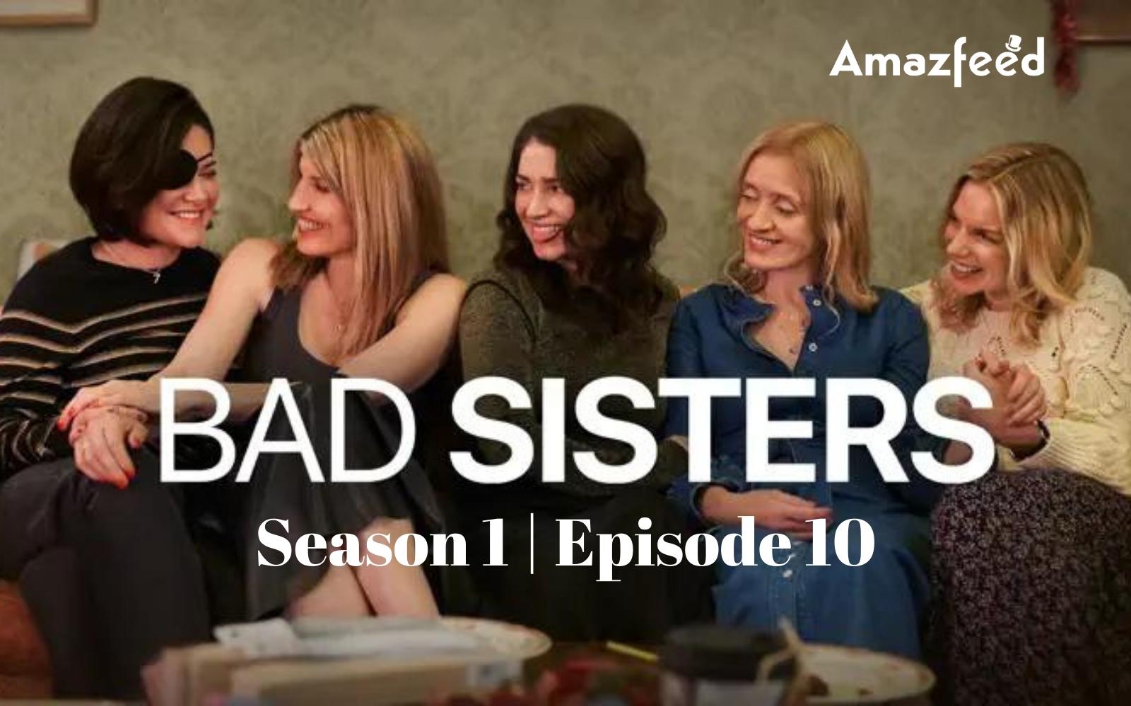 Bad Sisters Episode 10 Countdown, Release Date, Spoiler, Premiere