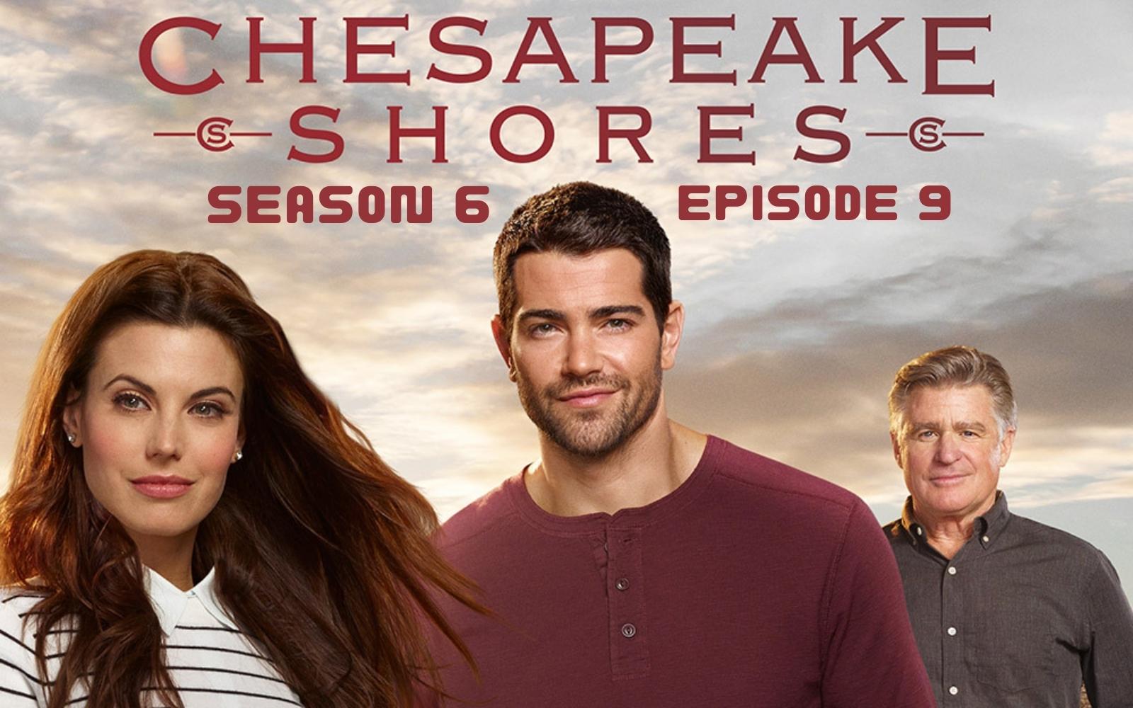 Chesapeake Shores Season 6 Episode 9 : Release Date, Countdown, Spoiler, Cast, Recap, Teaser & Release Time