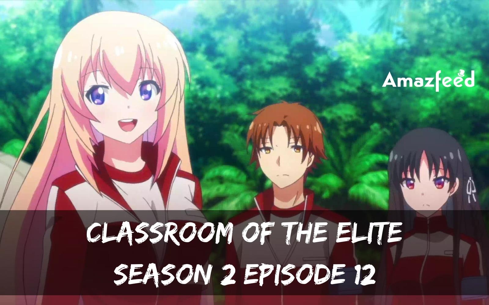 Classroom of the Elite Season 2 Episode 12 : Countdown, Release Date, Spoilers, Recap & Trailer